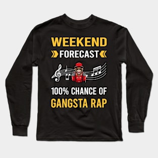 Weekend Forecast Gangsta Rap Rapping Rapper Long Sleeve T-Shirt